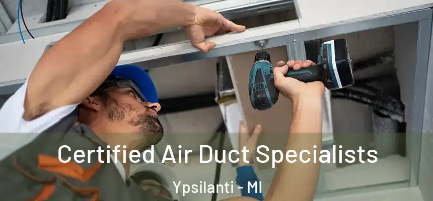  Certified Air Duct Specialists Ypsilanti - MI