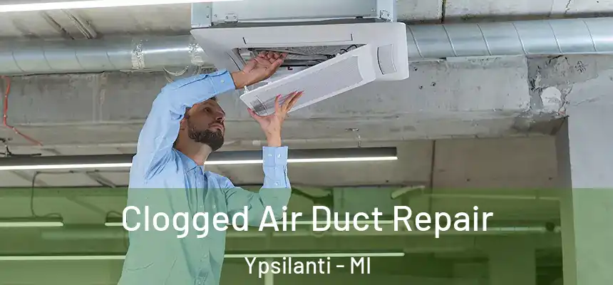  Clogged Air Duct Repair Ypsilanti - MI