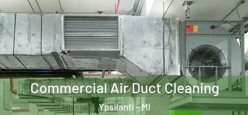  Commercial Air Duct Cleaning Ypsilanti - MI