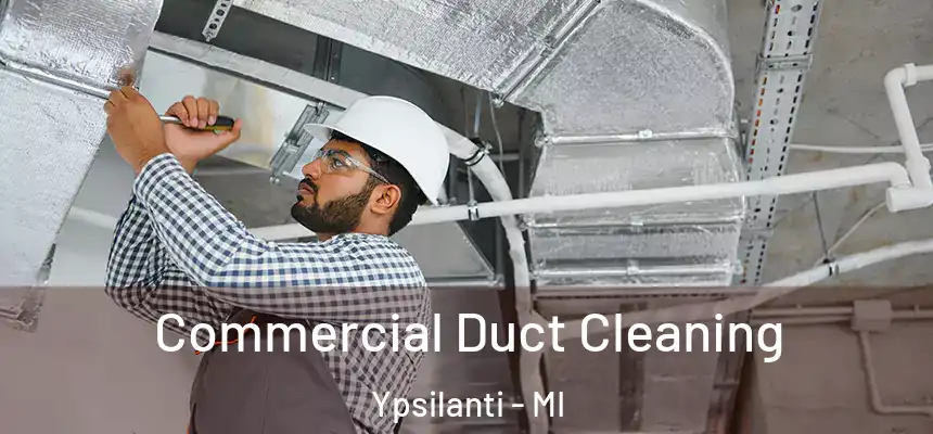  Commercial Duct Cleaning Ypsilanti - MI