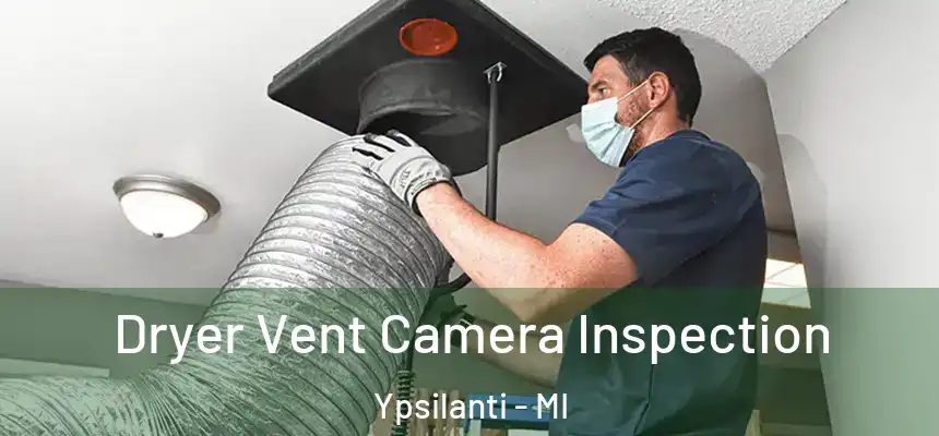  Dryer Vent Camera Inspection Ypsilanti - MI