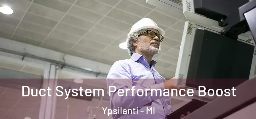  Duct System Performance Boost Ypsilanti - MI