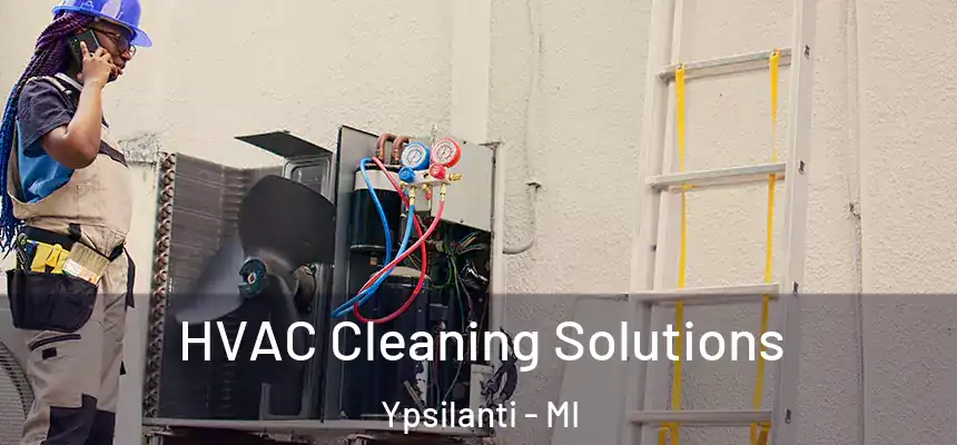  HVAC Cleaning Solutions Ypsilanti - MI