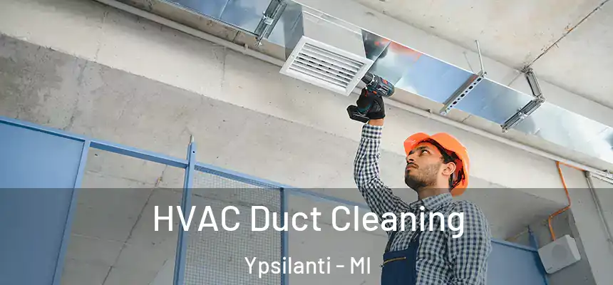  HVAC Duct Cleaning Ypsilanti - MI