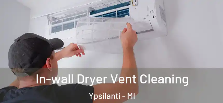  In-wall Dryer Vent Cleaning Ypsilanti - MI
