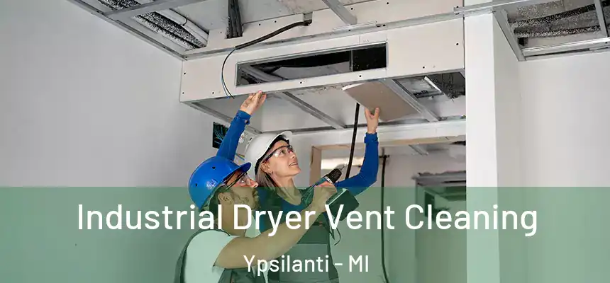  Industrial Dryer Vent Cleaning Ypsilanti - MI