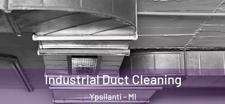  Industrial Duct Cleaning Ypsilanti - MI
