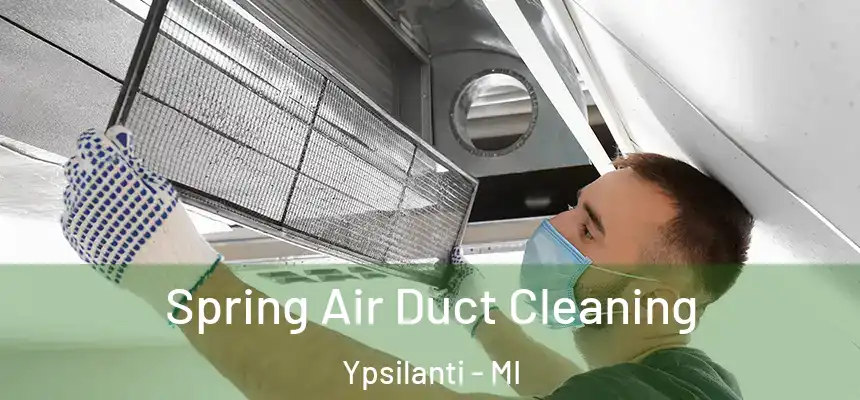  Spring Air Duct Cleaning Ypsilanti - MI