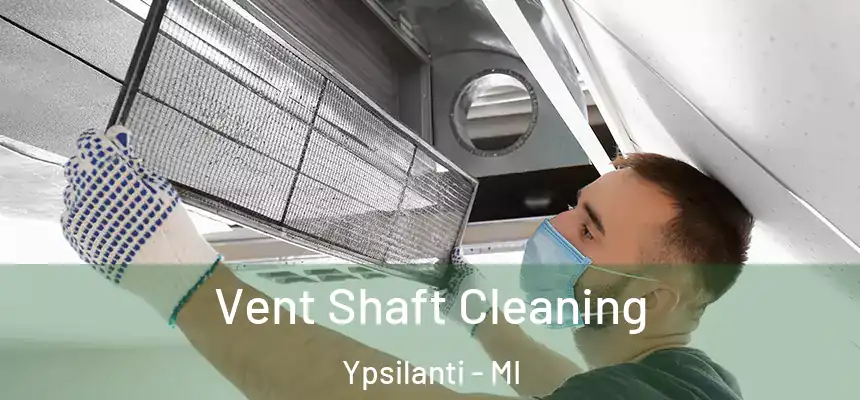 Vent Shaft Cleaning Ypsilanti - MI
